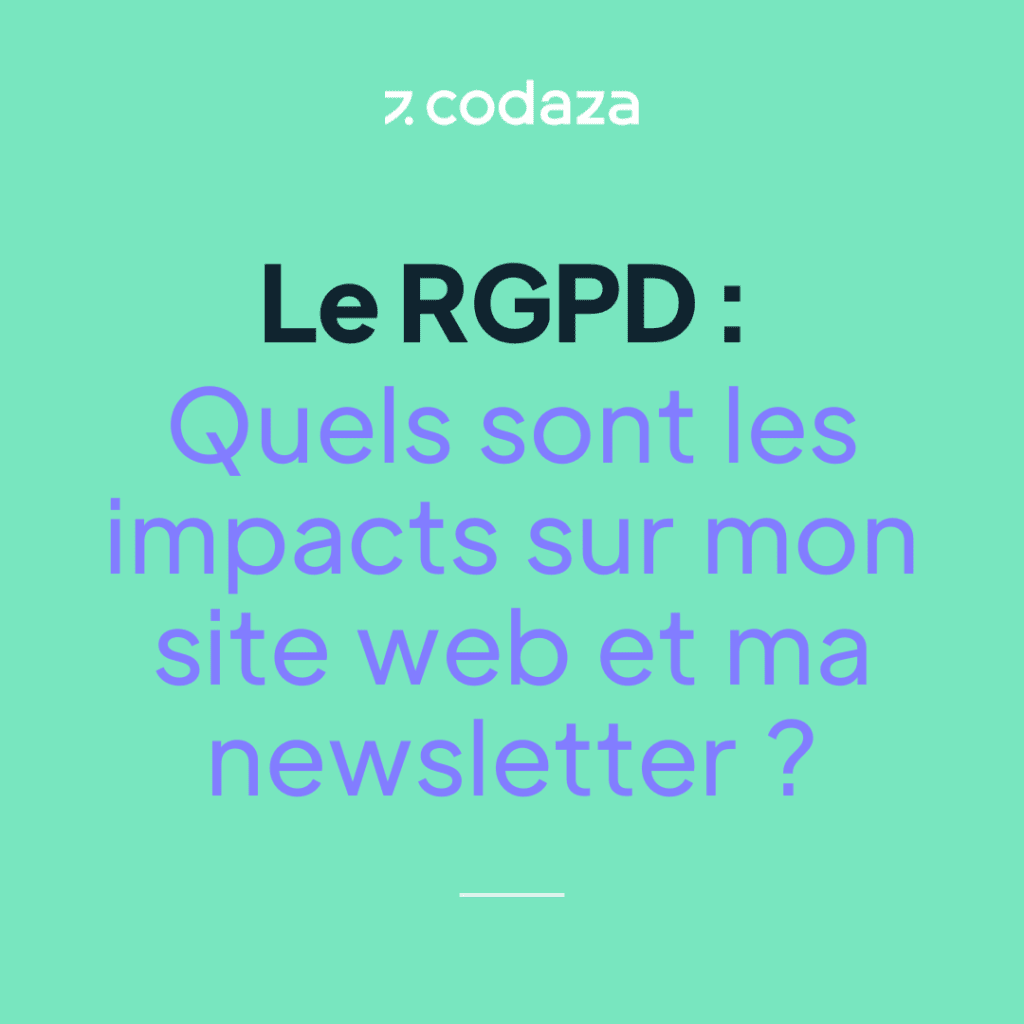 Le RGPD Quels sont les impacts sur mon site web et ma newsletter